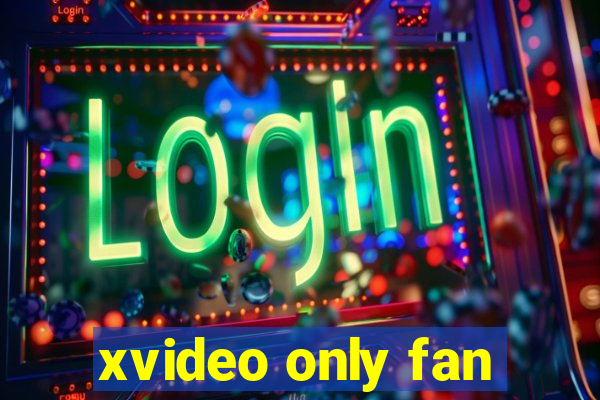 xvideo only fan